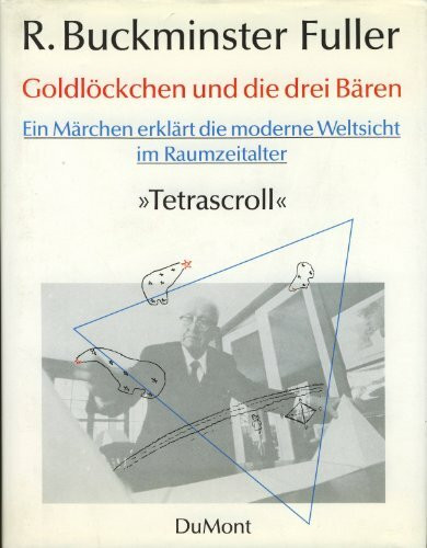 Goldlöckchen und die drei Bären. Ein Märchen erklärt die moderne Weltsicht im Raumzeitalter. 'Tetrascroll'