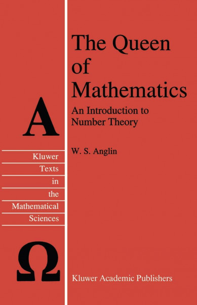 The Queen of Mathematics: An Introduction to Number Theory (Texts in the Mathematical Sciences, 8, Band 8)