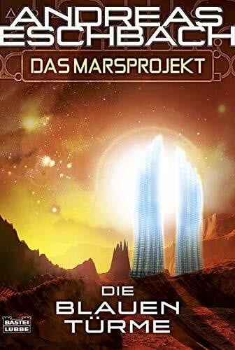 Das Marsprojekt: Die blauen Türme: Roman