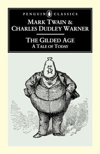 The Gilded Age: A Tale of Today (Penguin Classics) The Gilded Age: A Tale of Today (Penguin Classics)
