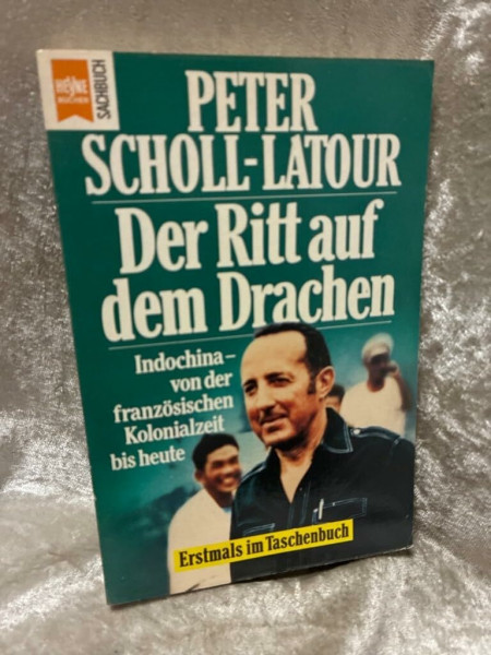 Der Ritt auf dem Drachen. Indochina - von der französischen Kolonialzeit bis heute.