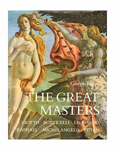Great Masters: Giotto, Botticelli, Leonardo, Raphael, Michelangelo, Titian