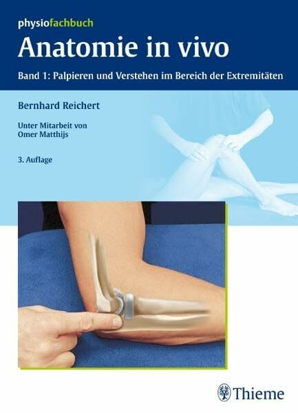 Anatomie in vivo: Band 1: Palpieren und Verstehen im Bereich der Extremitäten