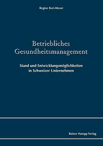 Betriebliches Gesundheitsmanagement: Stand und Entwicklungsmöglichkeiten in Schweizer Unternehmen