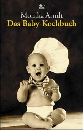 Das Baby-Kochbuch: Gesunde Ernährung für Ihr Kind (dtv Ratgeber)