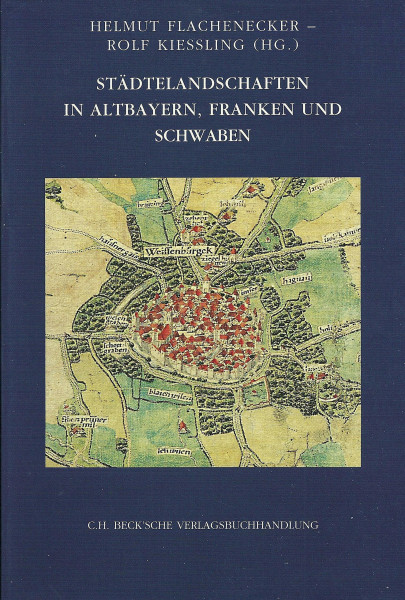 Städtelandschaften in Altbayern, Franken und Schwaben (Zeitschrift für Bayerische Landesgeschichte: Beihefte. Reihe B)