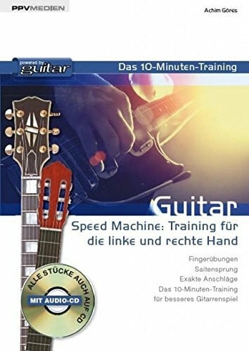 Guitar - das 10-Minuten-Training: Speed Machine: Training für die linke und rechte Hand: Speed Machine: Training für die rechte und linke Hand