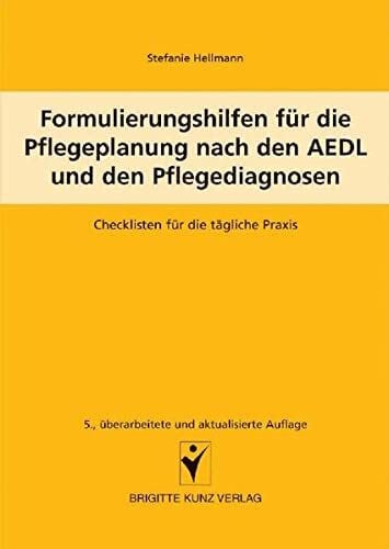 Formulierungshilfen für die Pflegeplanung nach den AEDL und den Pflegediagnosen