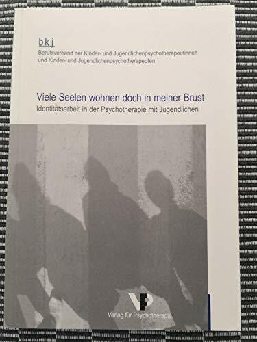 Viele Seelen wohnen doch in meiner Brust - Identitätsarbeit in der Psychotherapie mit Jugendlichen