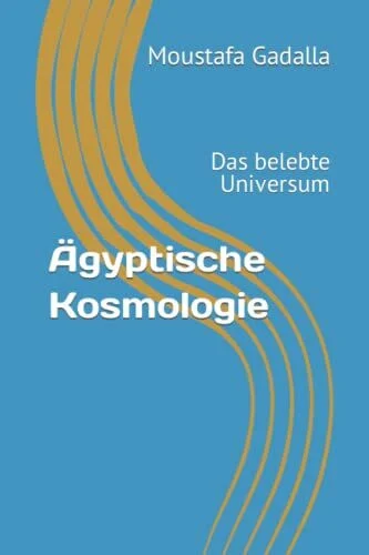 Ägyptische Kosmologie: Das belebte Universum