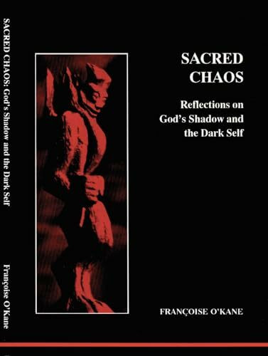 Sacred Chaos: Reflections on God's Shadow and the Dark Self (STUDIES IN JUNGIAN PSYCHOLOGY BY JUNGIAN ANALYSTS)