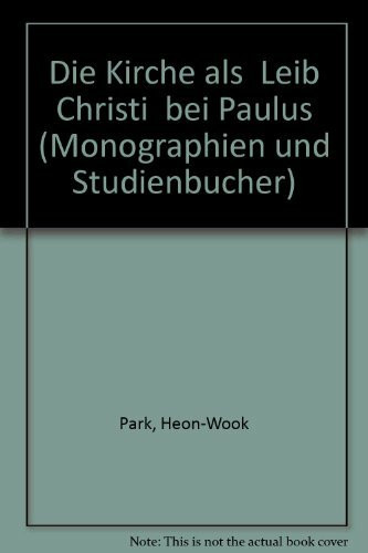 Die Kirche als "Leib Christi" bei Paulus (TVG Monographien und Studienbücher)