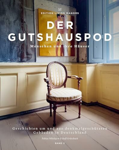 Der Gutshauspod #2 - Menschen und ihre Häuser. Geschichten aus denkmalgeschützten Gebäuden in Deutschland