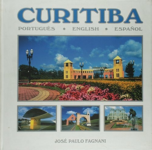 Curitiba: A Capital Ecologica / The Ecological Capital / La Capital Ecologica