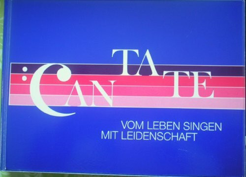 Cantate - Vom Leben singen mit Leidenschaft. Neue geistliche Lieder