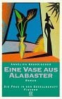 Eine Vase aus Alabaster: Roman