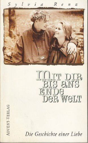Mit Dir bis ans Ende der Welt. Die Geschichte einer Liebe.