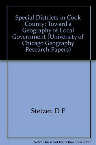 Special Districts in Cook County Towards a Geography of Local Government: Toward a Geography of Local Government (Research Paper (University of Chicago. Dept. of Geography), No. 169.)