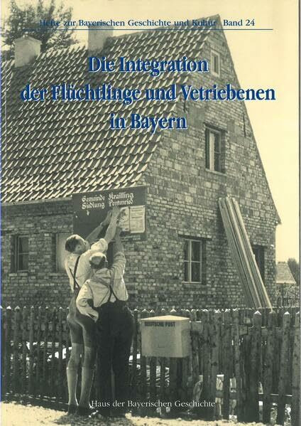 Die Integration der Flüchtlinge und Vertriebenen in Bayern. Versuch einer Bilanz nach 55 Jahren. Mit einem Katalog zur Wanderausstellung "In Bayern angekommen" Die Integration der Flüchtlinge und Vert