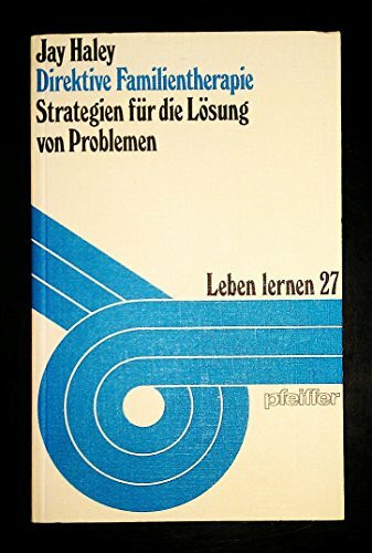 Direktive Familientherapie. Strategien für die Lösung von Problemen