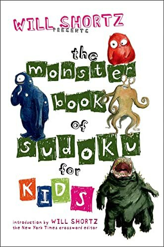 Will Shortz Presents the Monster Book of Sudoku for Kids: 150 Fun Puzzles