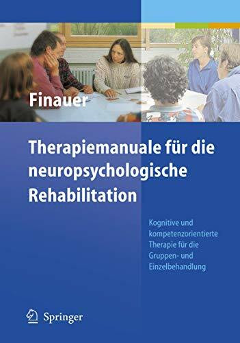 Therapiemanuale für die neuropsychologische Rehabilitation: Kognitive und kompetenzorientierte Therapie für die Gruppen- und Einzelbehandlung