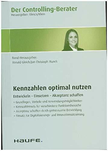 Der Controlling-Berater Band 55 Kennzahlen optimal nutzen: Entwickeln, Einsetzen, Akzeptanz schaffen