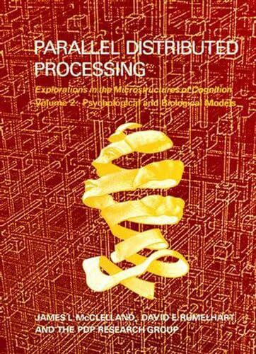 Parallel Distributed Processing, Volume 2: Explorations in the Microstructure of Cognition: Psychological and Biological Models (A Bradford Book, Band 2)