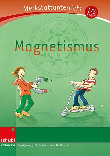 Magnetismus: Werkstatt 1. / 2. Schuljahr (Werkstatt zu Zora, auch unabhängig einsetzbar) (Werkstätten 1./2. Schuljahr)