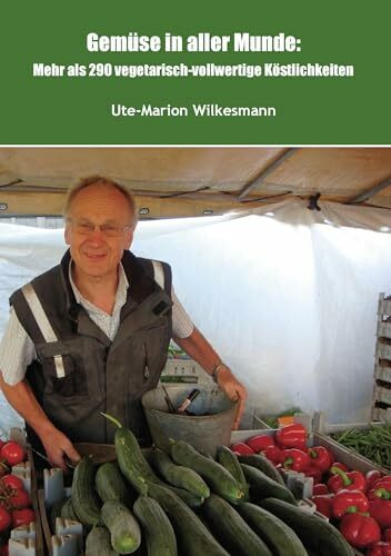 Gemüse in aller Munde: Mehr als 290 vegetarisch-vollwertige Köstlichkeiten