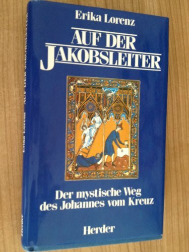 Auf der Jakobsleiter. Der mystische Weg des Johannes vom Kreuz