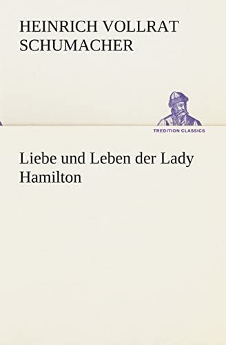 Liebe und Leben der Lady Hamilton (TREDITION CLASSICS)