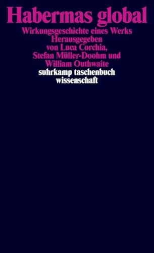 Habermas global: Wirkungsgeschichte eines Werks (suhrkamp taschenbuch wissenschaft)