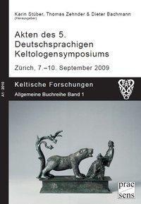 Akten des 5. Deutschsprachigen Keltologensymposiums Zürich, 7. - 9. September 2009