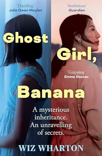 Ghost Girl, Banana: worldwide buzz and rave reviews for this moving and unforgettable story of family secrets Ghost Girl, Banana: worldwide buzz and rave reviews for this moving and unforgettable story of family secrets
