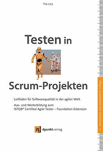 Testen in Scrum-Projekten: Leitfaden für Softwarequalität in der agilen Welt – Aus- und Weiterbildung zum ISTQB® Certified Agile Tester – Foundation Extension