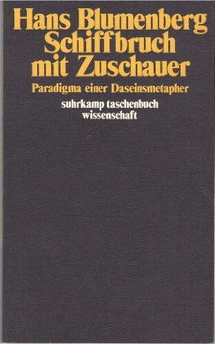 Schiffbruch mit Zuschauer : Paradigma einer Daseinsmetapher.