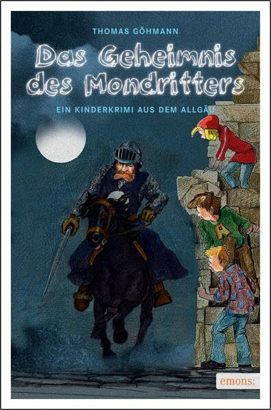 Das Geheimnis des Mondritters: Ein Kinderkrimi aus dem Allgäu