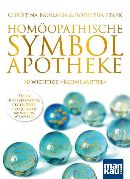 Homöopathische Symbolapotheke. 70 wichtige "Kleine Mittel": Extra: 8 Spezialmittel gegen Störfrequenzen (W-LAN, Mobilfunk etc.). Mit beiliegendem A2-Plakat