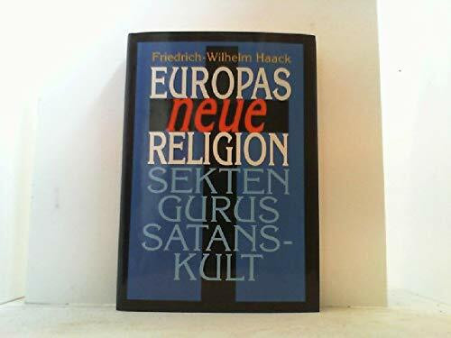 Europas neue Religion. Sekten, Gurus, Satanskult