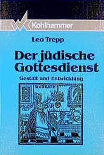 Der jüdische Gottesdienst: Gestalt und Entwicklung