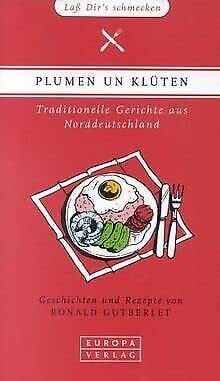 Plumen un Klüten: Traditionelle Gerichte aus Norddeutschland