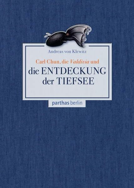 Carl Chun, die Valdivia und die Entdeckung der Tiefsee