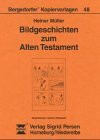 Bildgeschichten zum Alten Testament (Bergedorfer Kopiervorlagen)