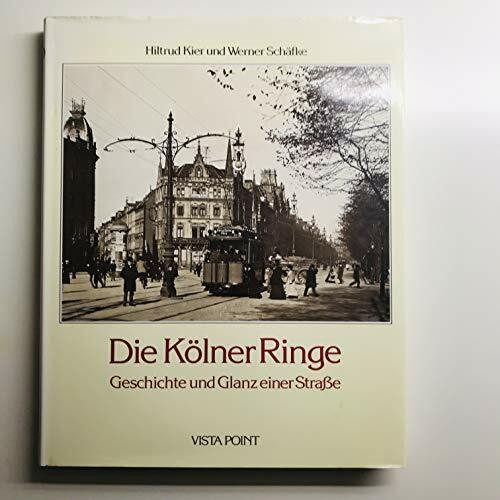 Die Kölner Ringe. Geschichte und Glanz einer Straße.