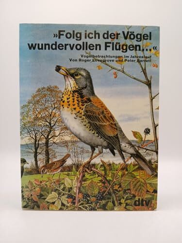 "Folg ich der Vögel wundervollen Flügen...": Vogelbetrachtungen im Jahreslauf (dtv Literatur)