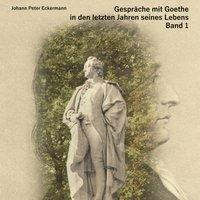 Gespräche mit Goethe in den letzten Jahren seines Lebens