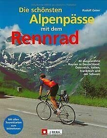 Die schönsten Alpenpässe mit dem Rennrad: Die 40 schönsten Ziele in Deutschland, Österreich, Italien, Frankreich und der Schweiz (J. Berg)