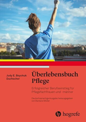 Überlebensbuch Pflege: Erfolgreicher Berufseinstieg für Pflegefachfrauen und -männer