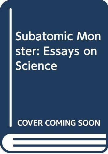 Subatomic Monster: Essays on Science